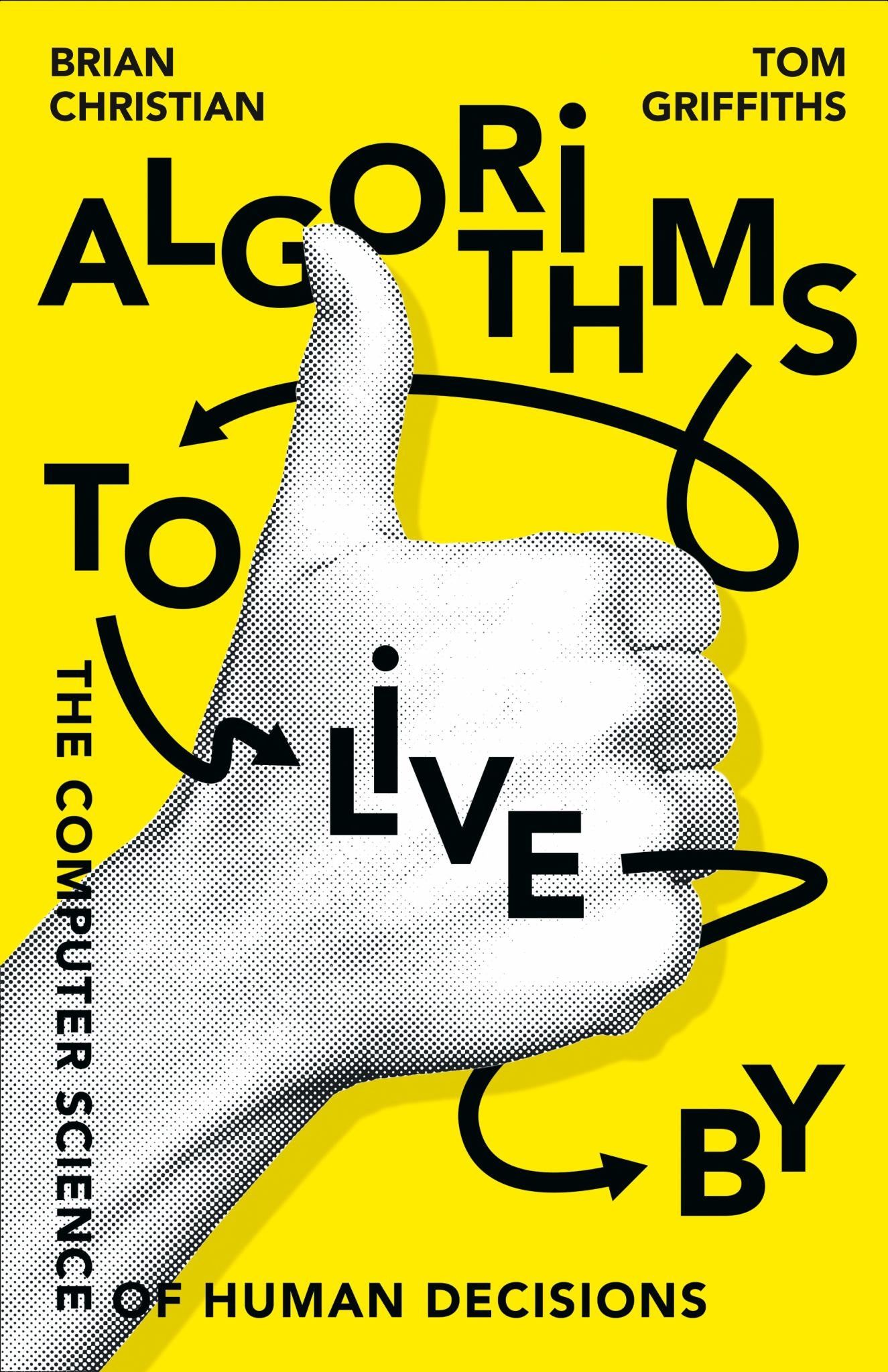 Algorithms to Live by: the Computer Science of Human Decisions Cover Image