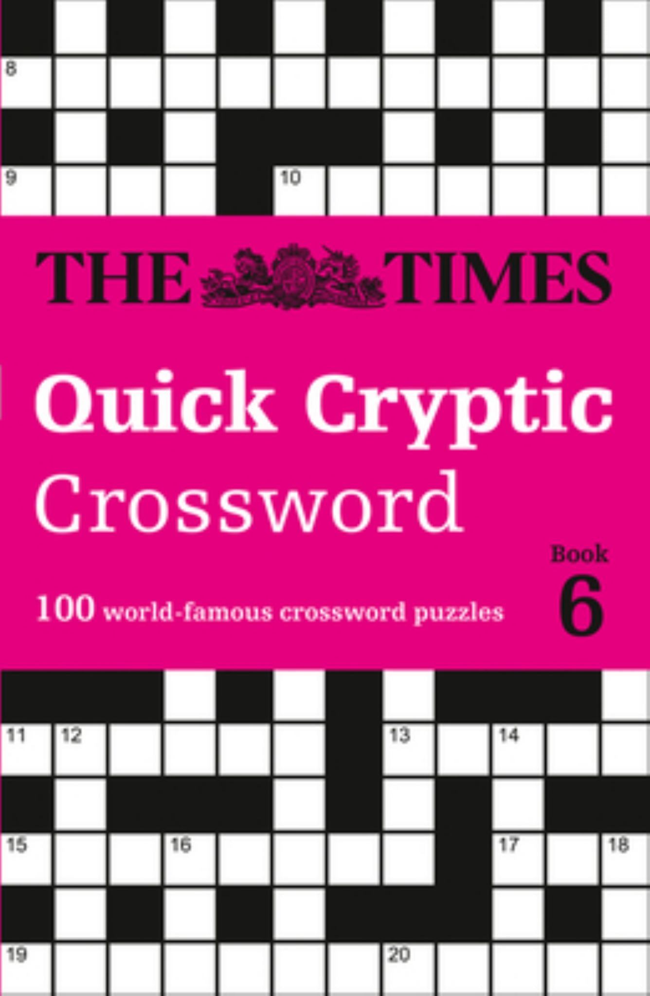 The Times Quick Cryptic Crossword Book 6: 100 World-Famous Crossword Puzzles (the Times Crosswords) Cover Image