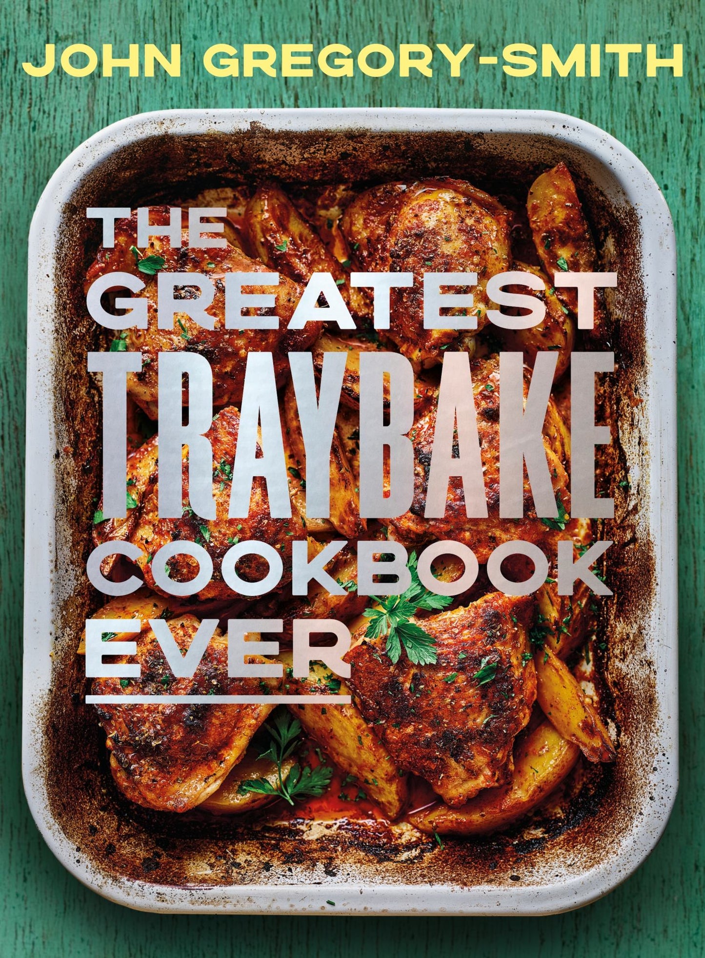 The Greatest Traybake Cookbook Ever Cover Image