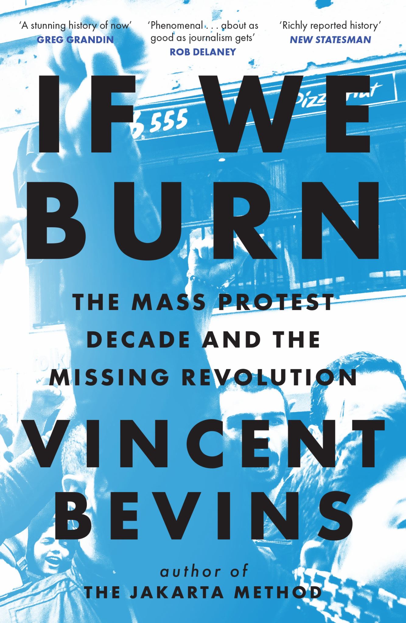 If We Burn: the Mass Protest Decade and the Missing Revolution Cover Image