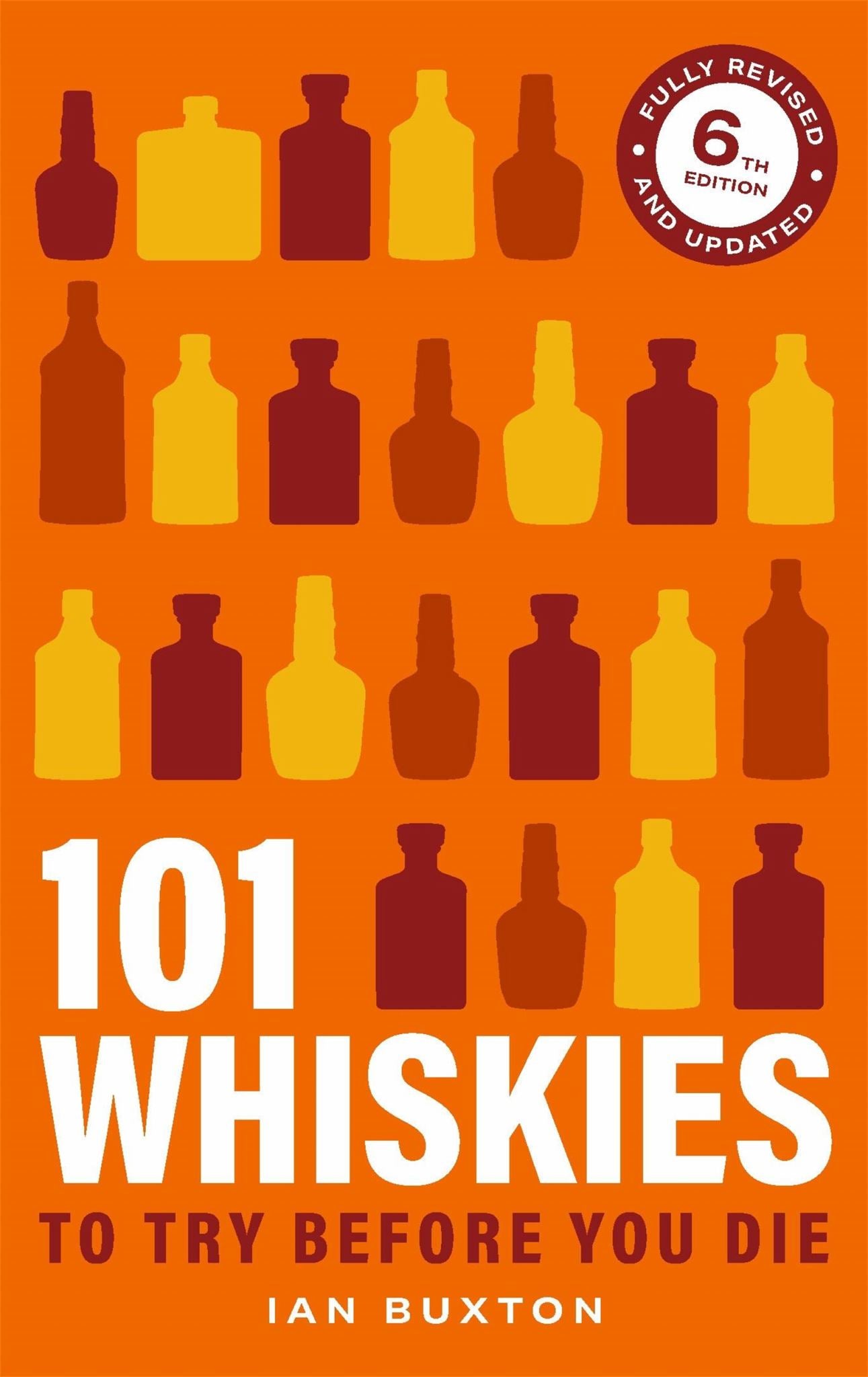 101 Whiskies to Try Before You Die 6th Edition Cover Image