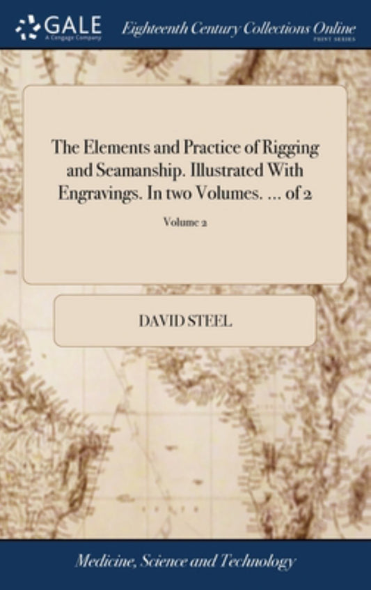 The Elements and Practice of Rigging and Seamanship. Illustrated with Engravings. in Two Volumes... . of 2; Volume 2 Cover Image
