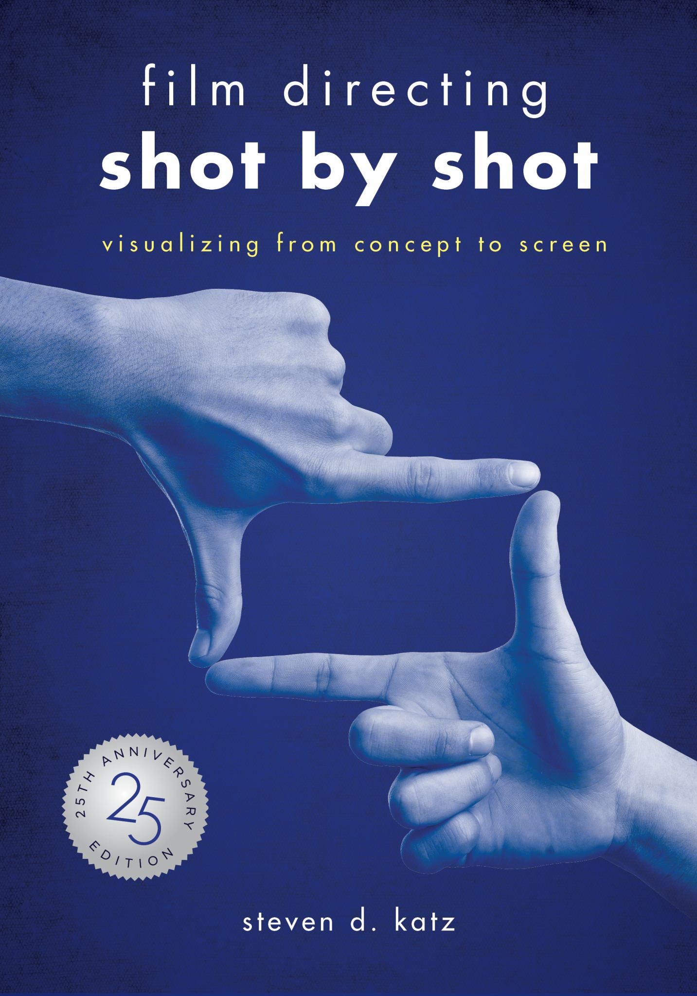 Film Directing: Shot by Shot - 25th Anniversary Edition Cover Image