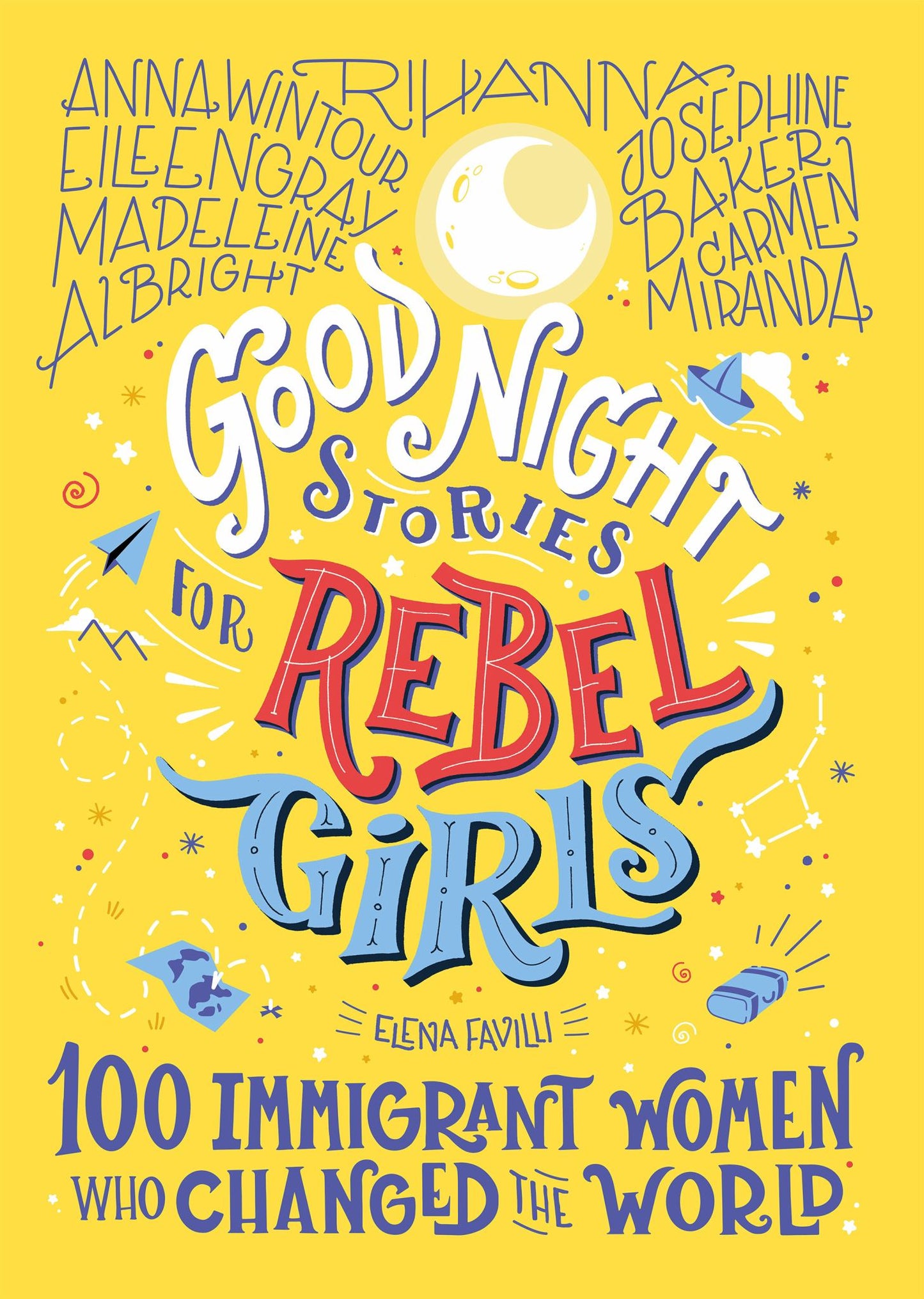 Good Night Stories for Rebel Girls: 100 Immigrant Women Who Changed the World Cover Image