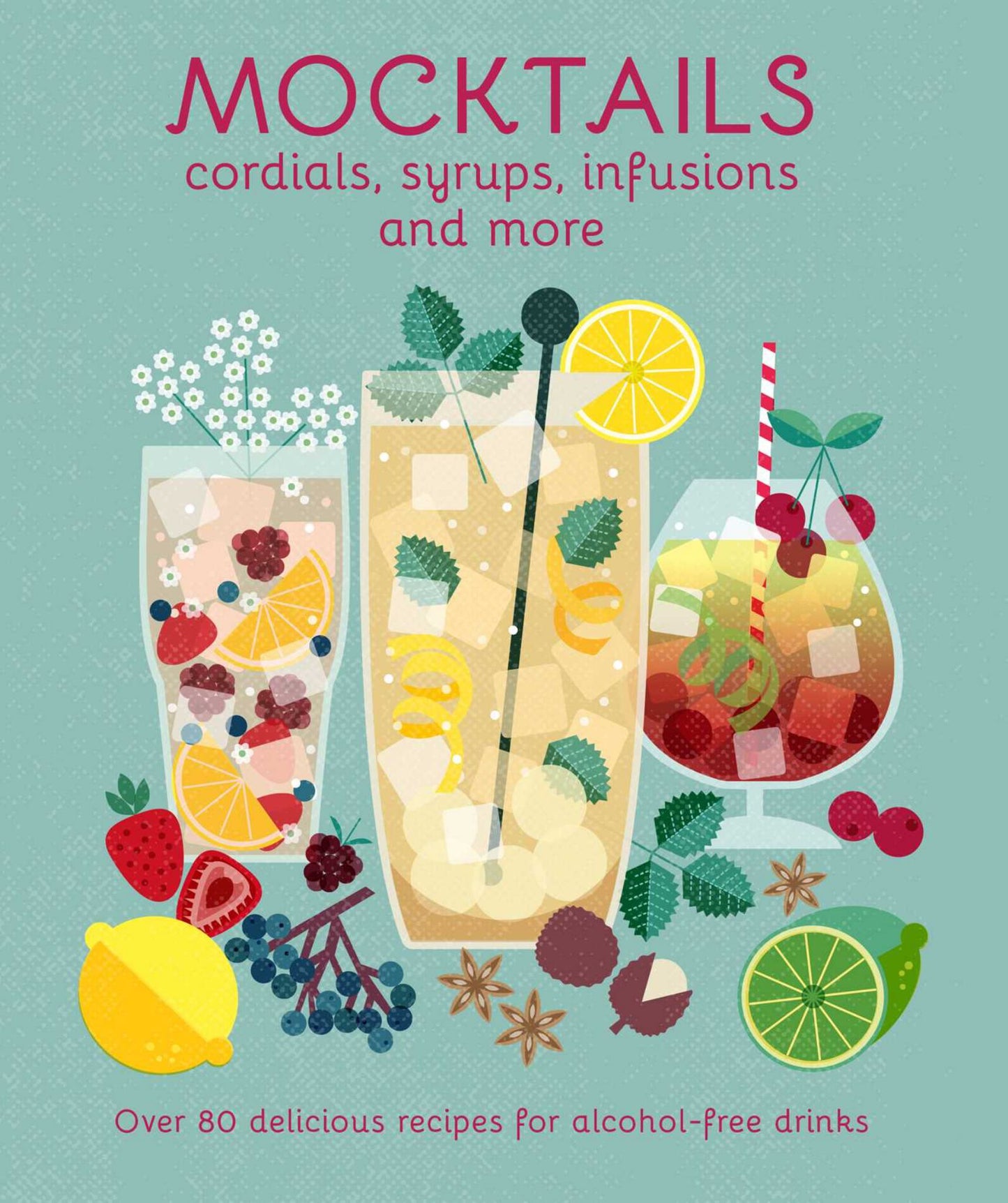 Mocktails, Cordials, Syrups, Infusions and More Cover Image