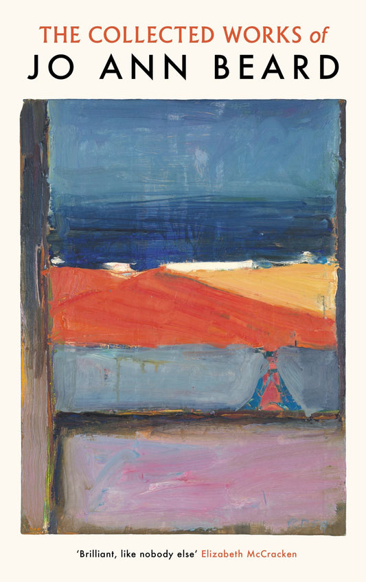 The Collected Works of Jo Ann Beard Cover Image