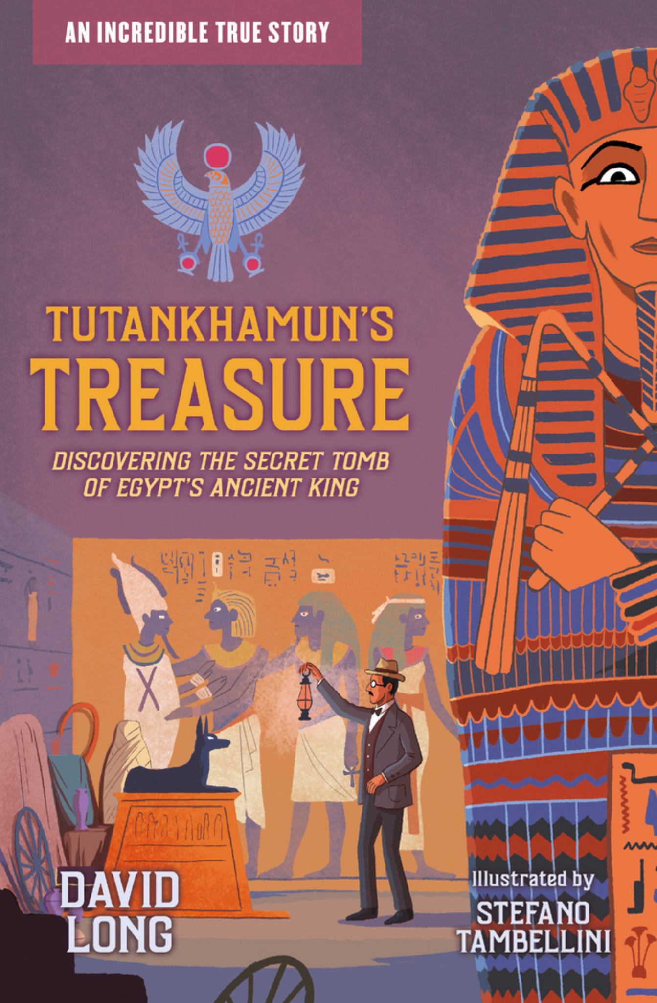 Tutankhamun's Treasure: Discovering the Secret Tomb of Egypt's Ancient King (Incredible True Stories, Book 3) Cover Image