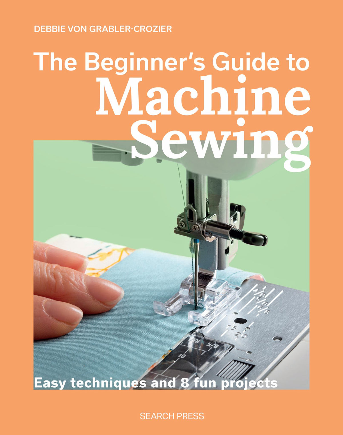 The Beginner's Guide to Machine Sewing Cover Image