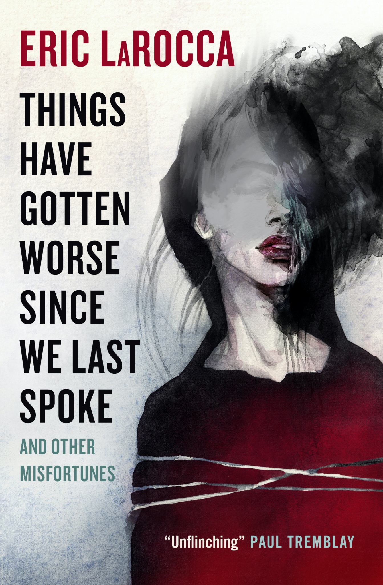 Things Have Gotten Worse since We Last Spoke and Other Misfortunes Cover Image