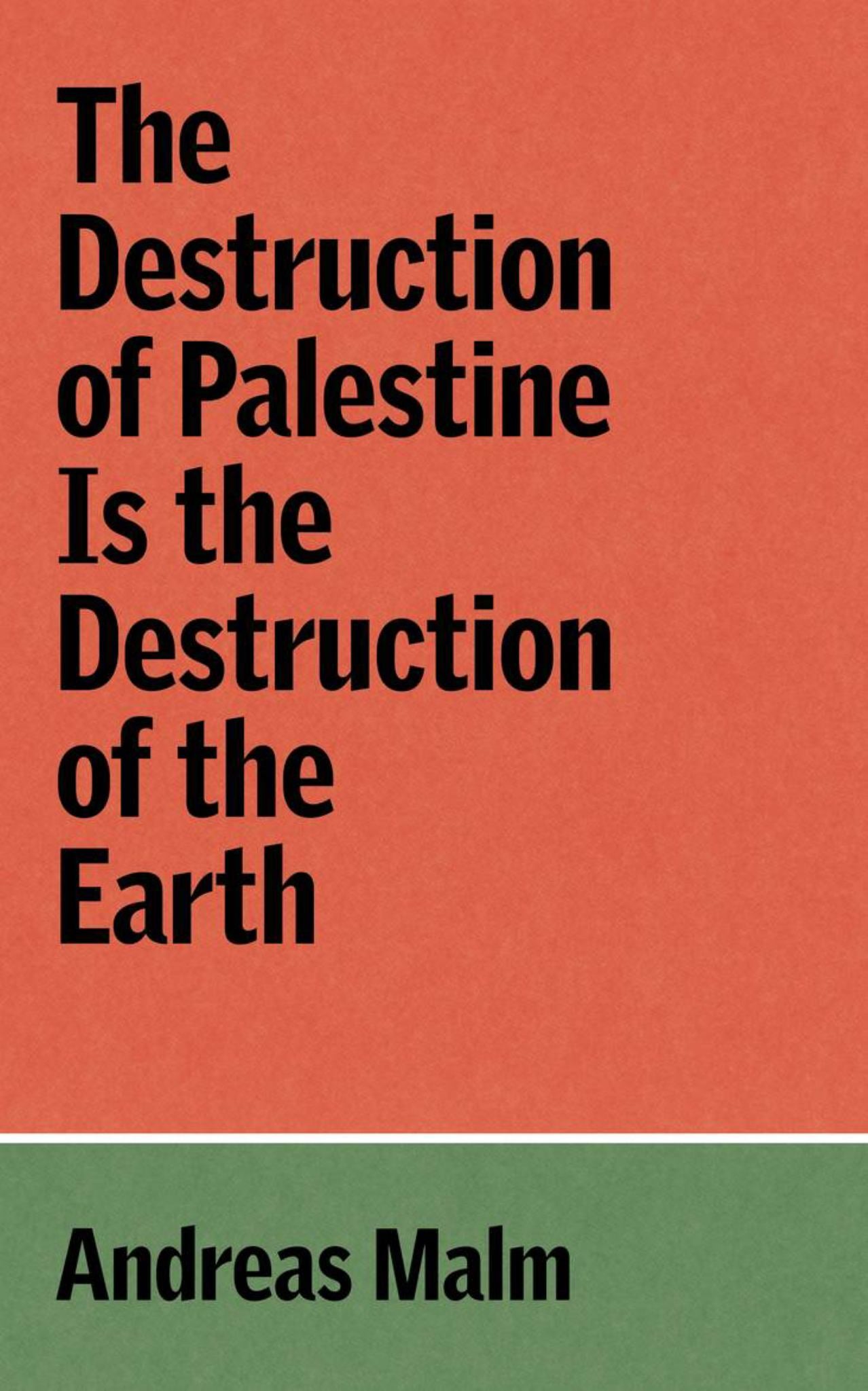 The Destruction of Palestine Is the Destruction of the Earth Cover Image