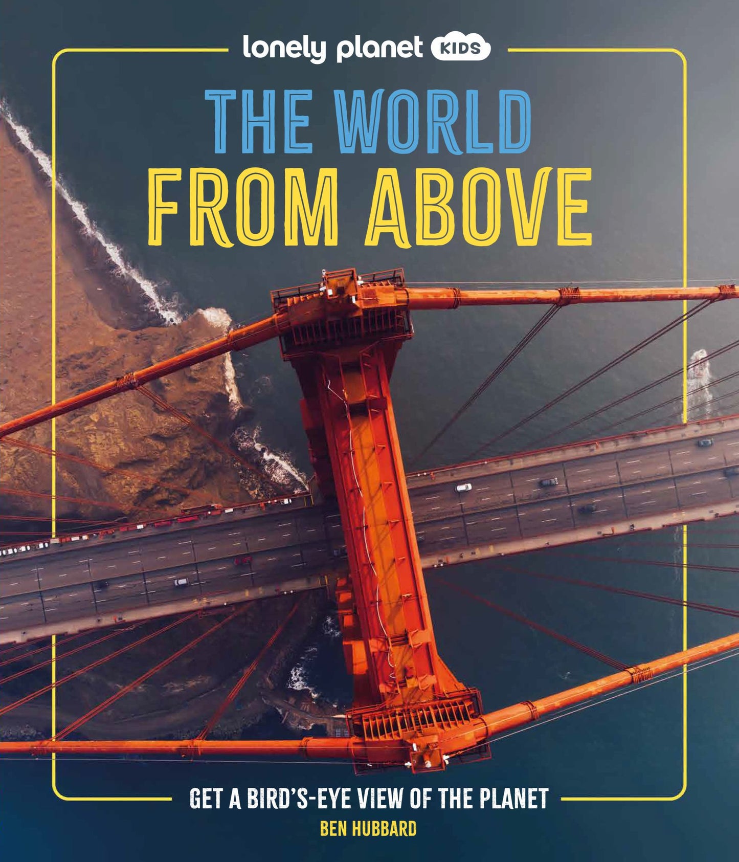 Lonely Planet Kids the World from Above Cover Image