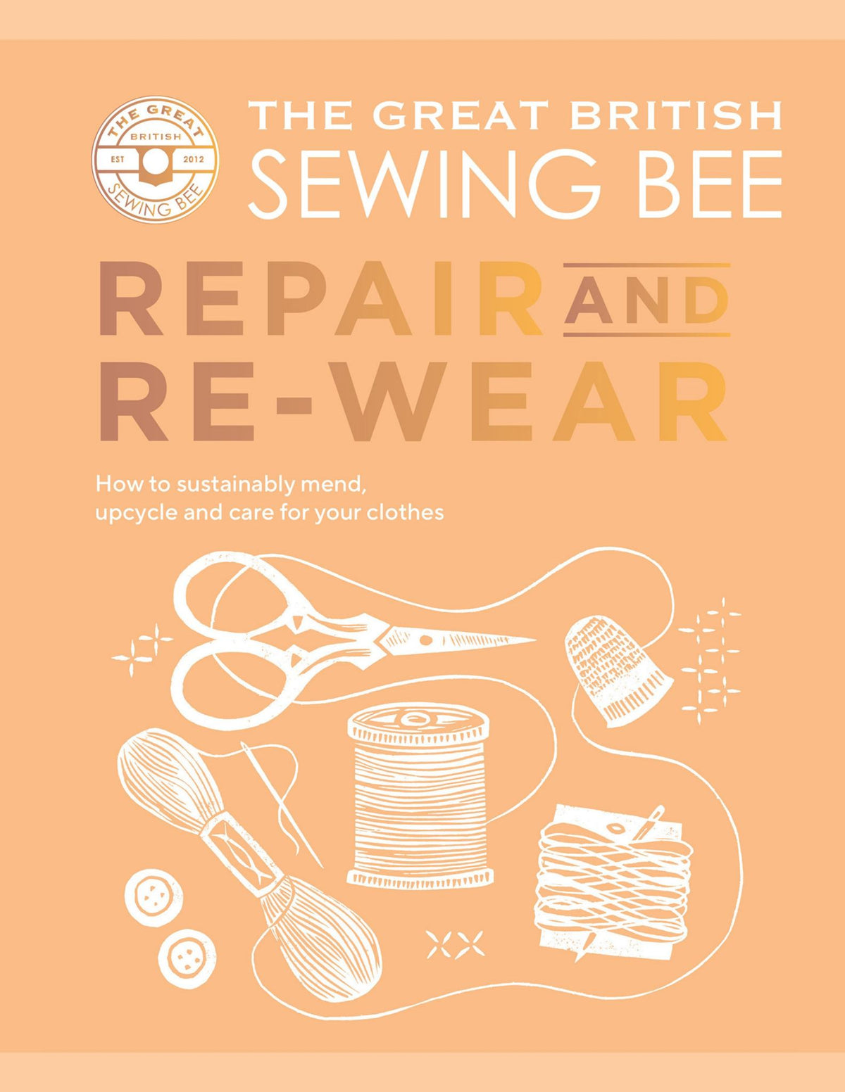 The Great British Sewing Bee: Repair and Re-Wear Cover Image