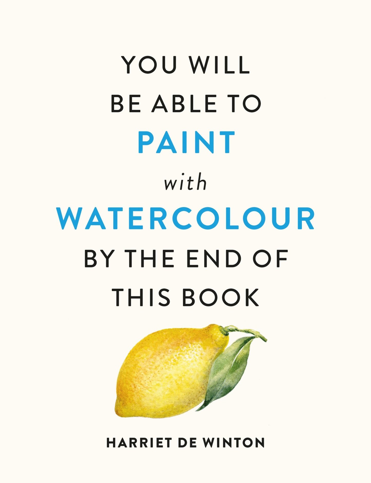 You Will Be Able to Paint with Watercolour by the End of This Book Cover Image