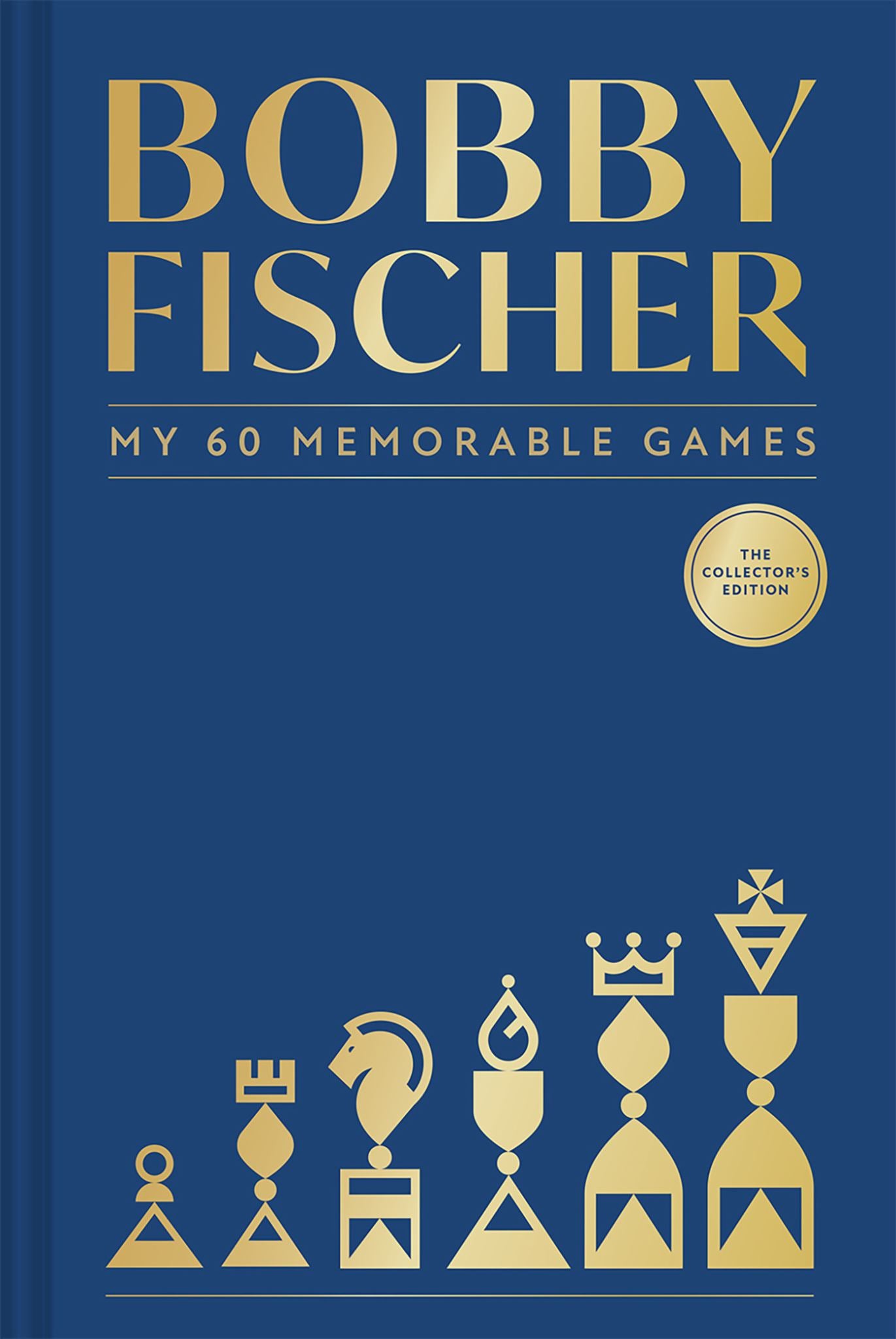 Bobby Fischer: My 60 Memorable Games Collectors Edition Cover Image