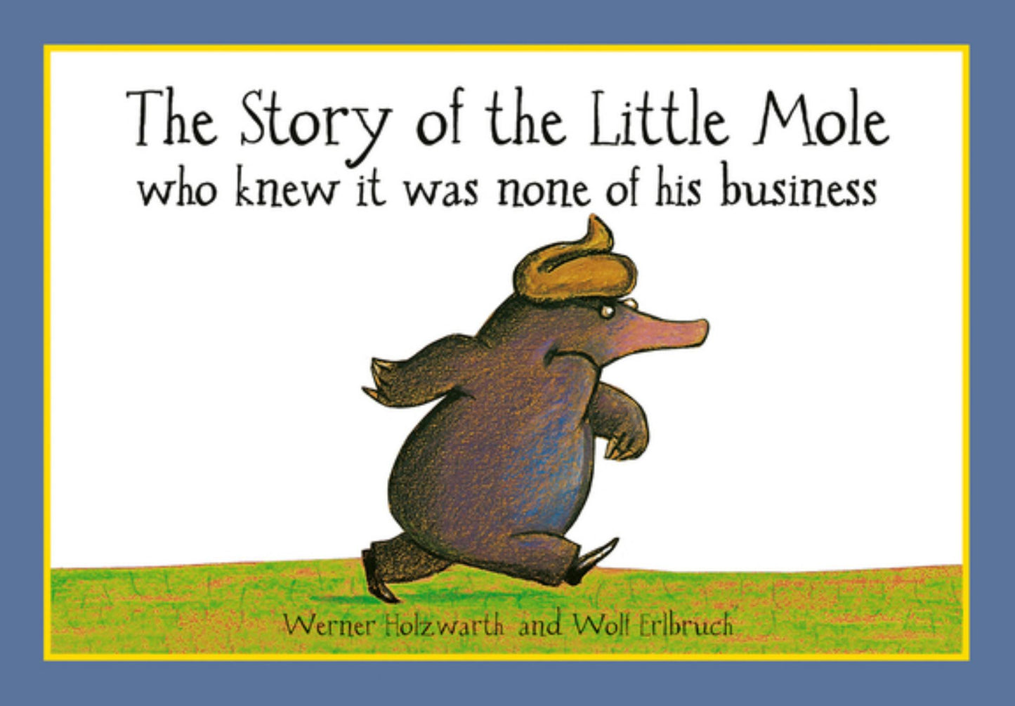 The Story of the Little Mole Who Knew It Was None of His Business Cover Image