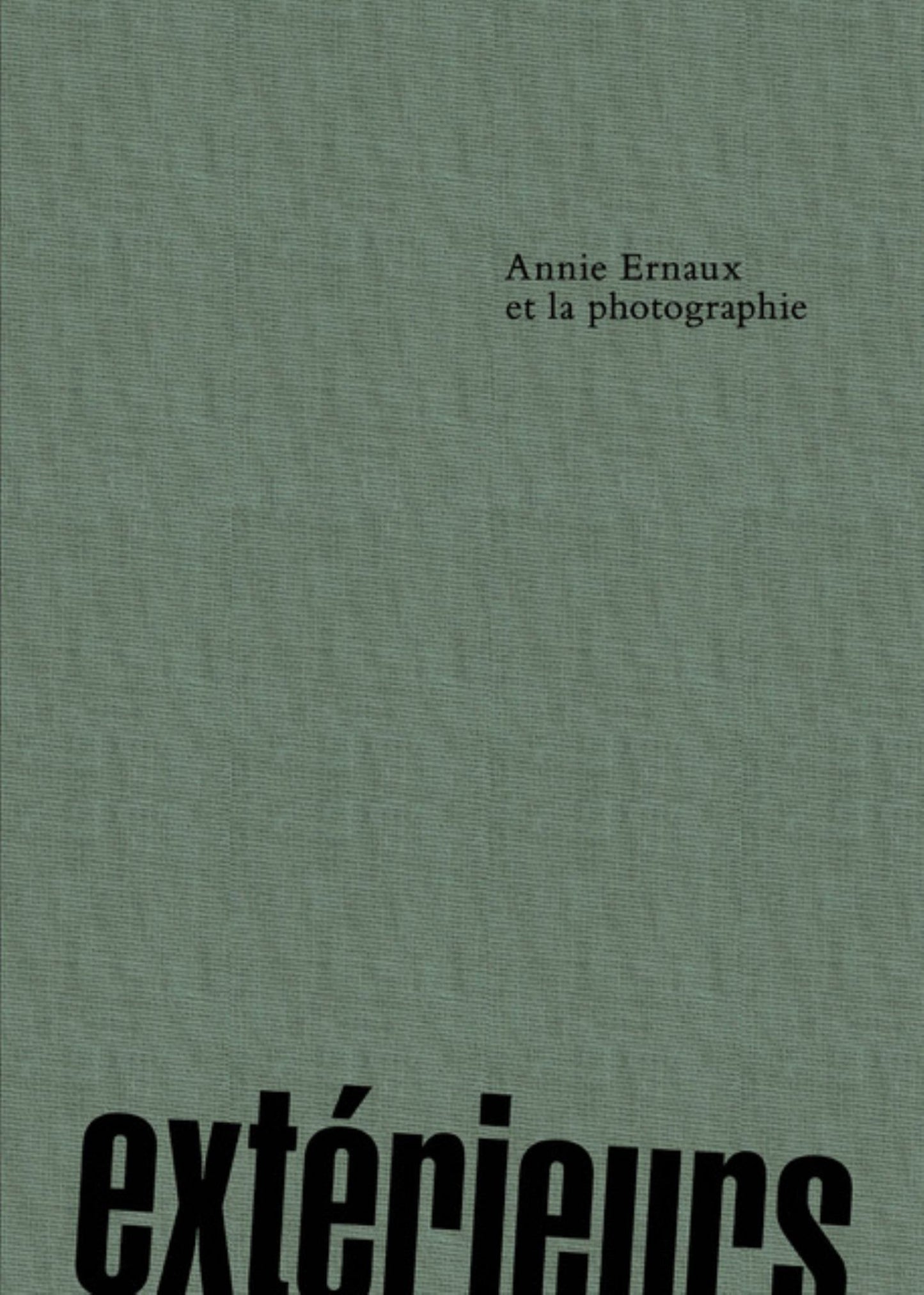 Extérieurs. Annie Ernaux et la Photographie (FRENCH EDITION) Cover Image