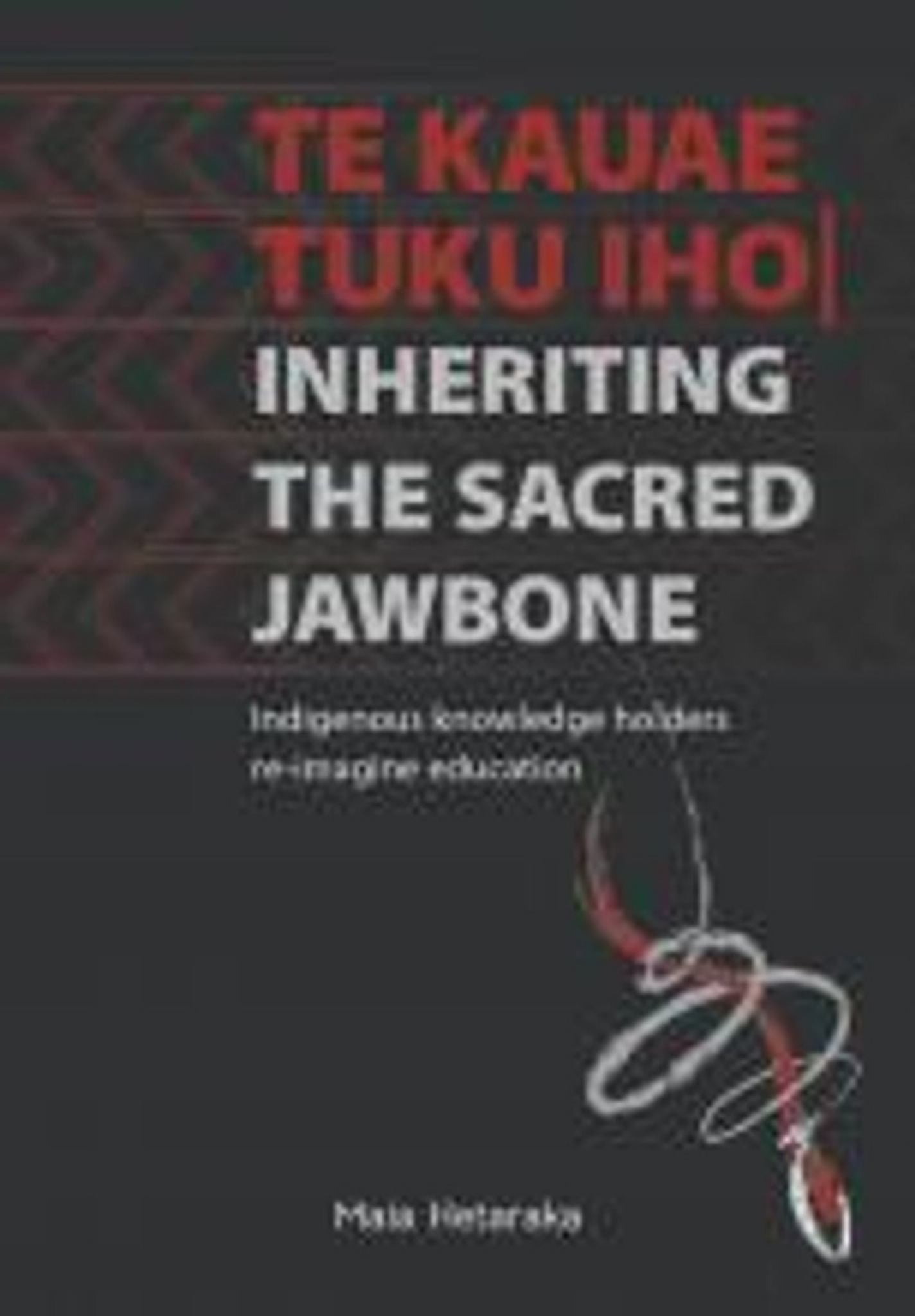 Te Kauae Tuku Iho Inheriting the Sacred Jawbone Cover Image