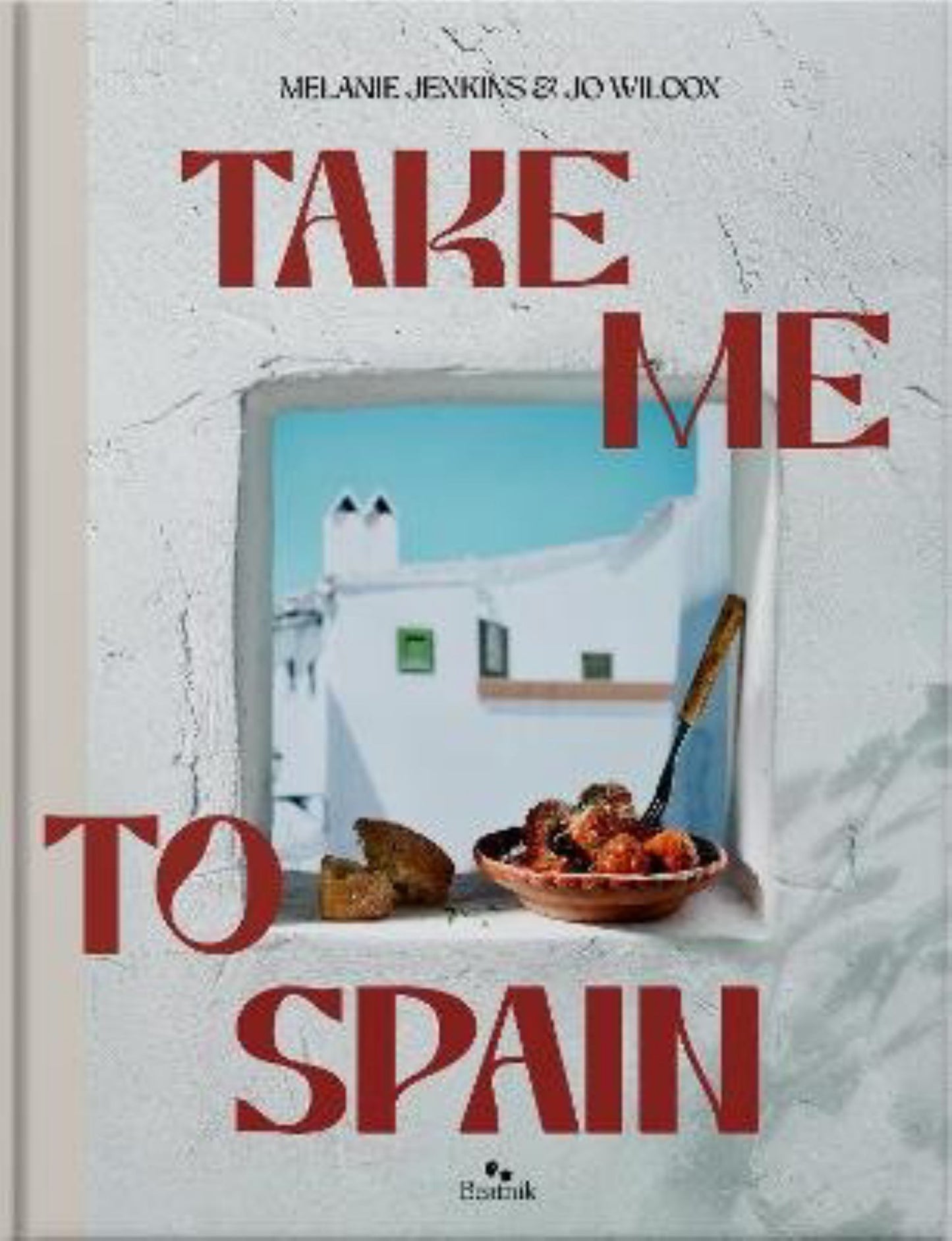 Take Me to Spain: Recipes Inspired by Travel Cover Image