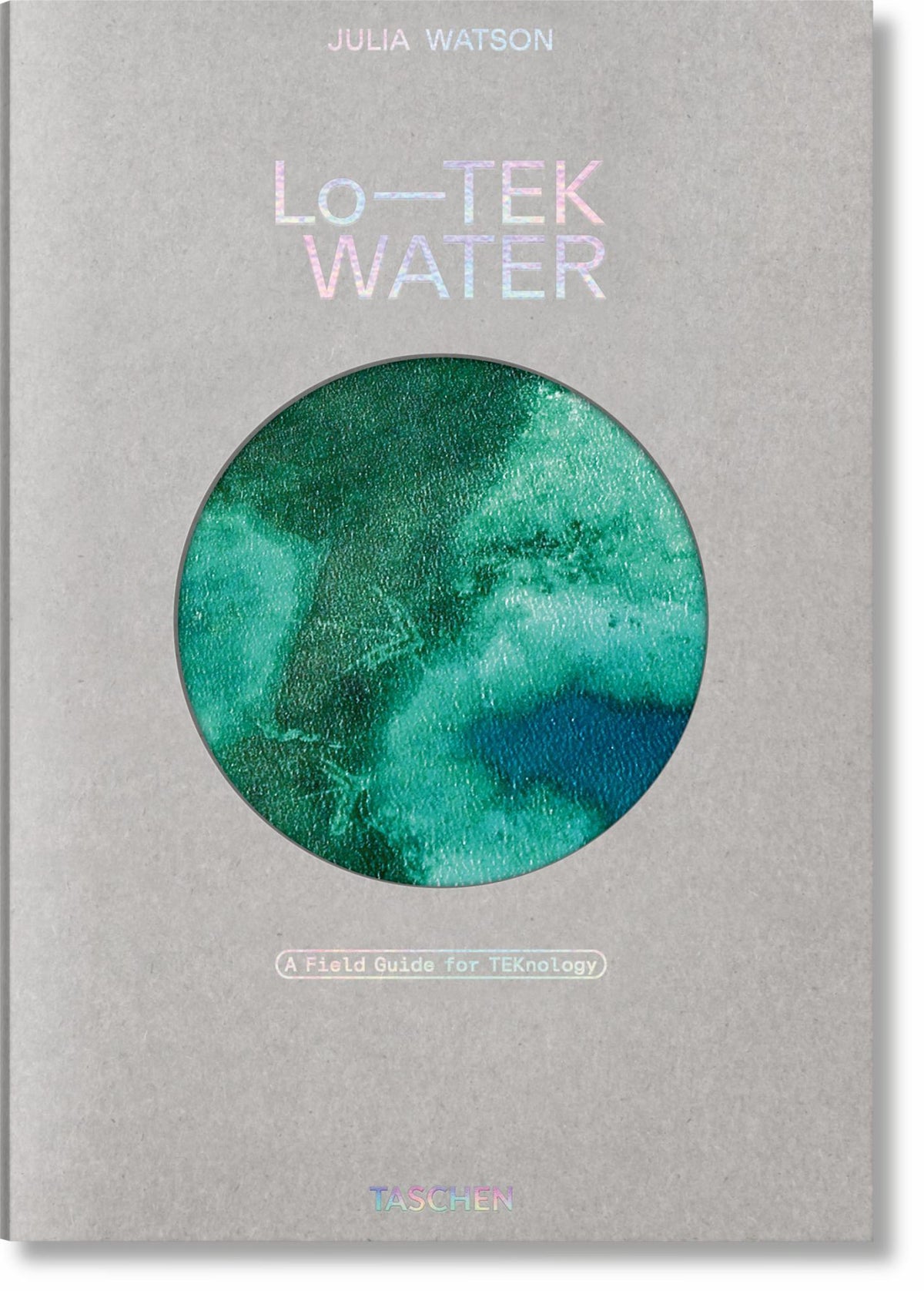 Julia Watson. lo--TEK. Water. a Field Guide for TEKnology Cover Image