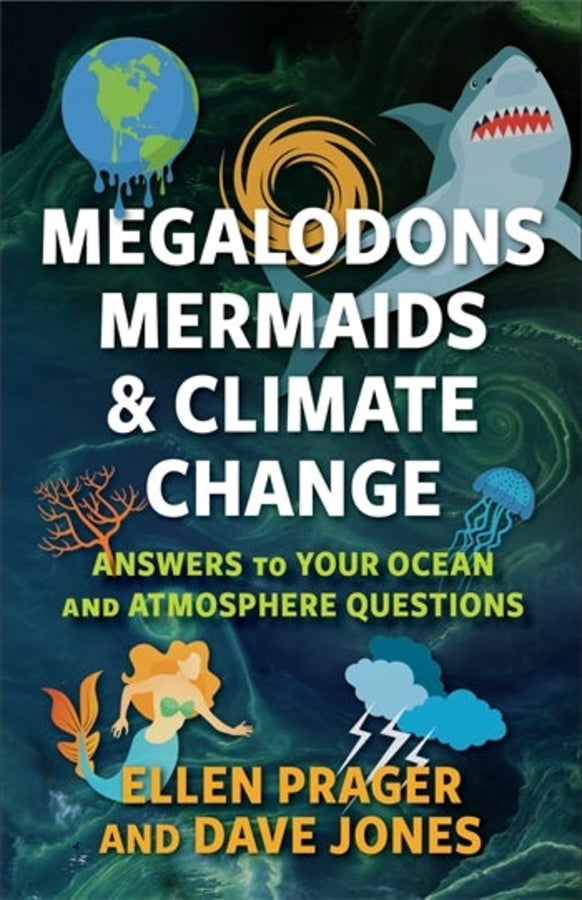 Megalodons, Mermaids, and Climate Change Answers to Your Ocean and Atmosphere Questions