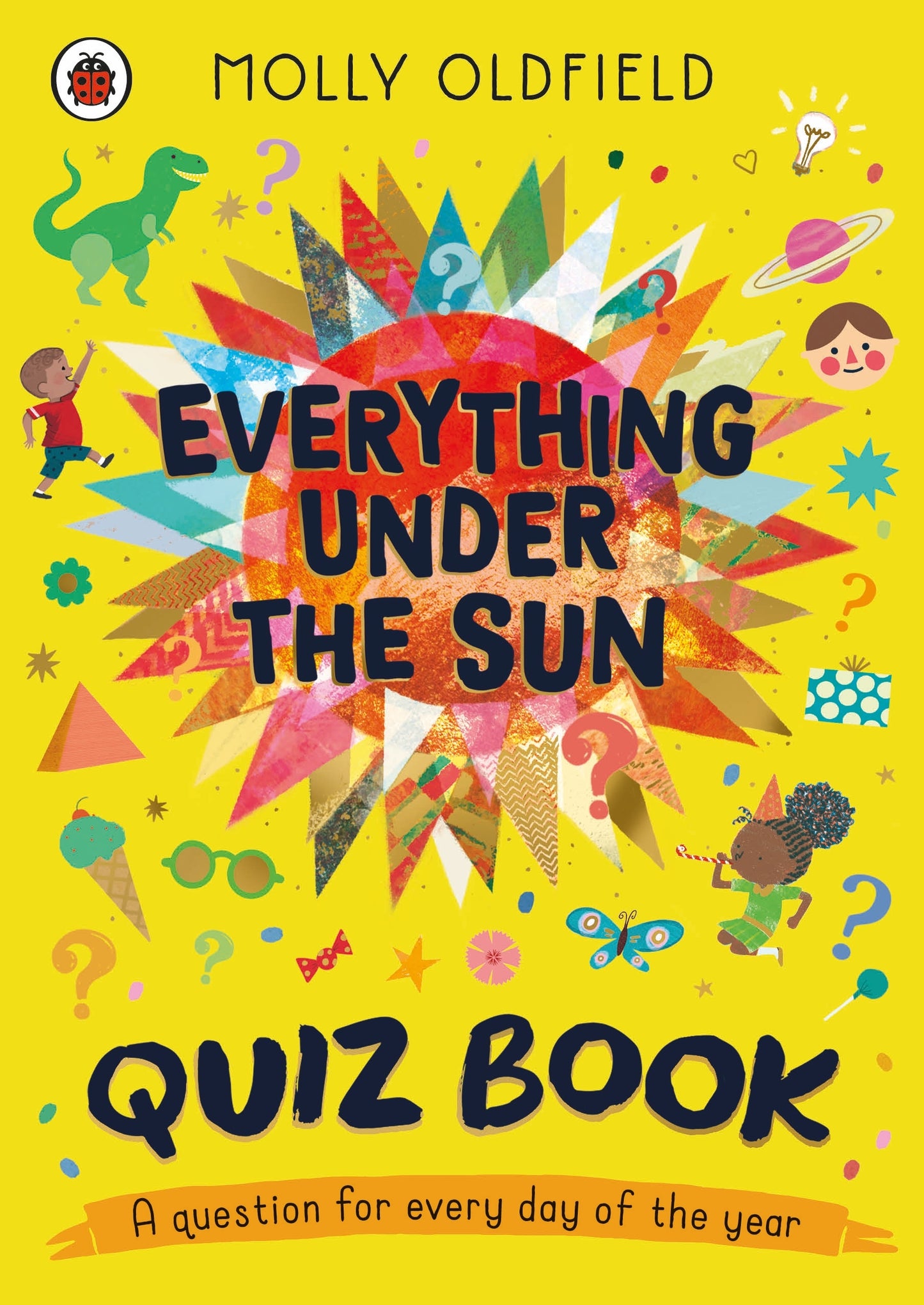Everything Under the Sun : A Curious Quiz: A Question for Every Day of the Year