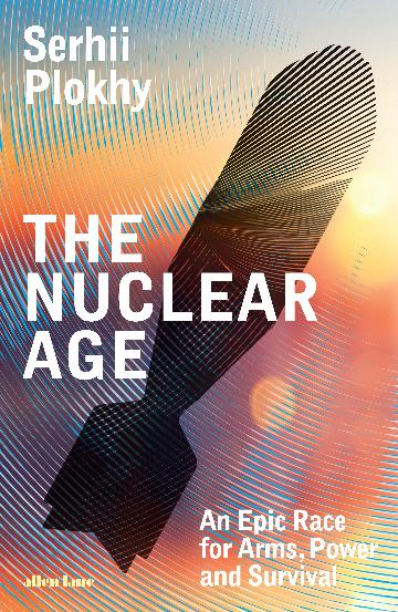 Nuclear Age: An Epic Race for Arms Power & Survival