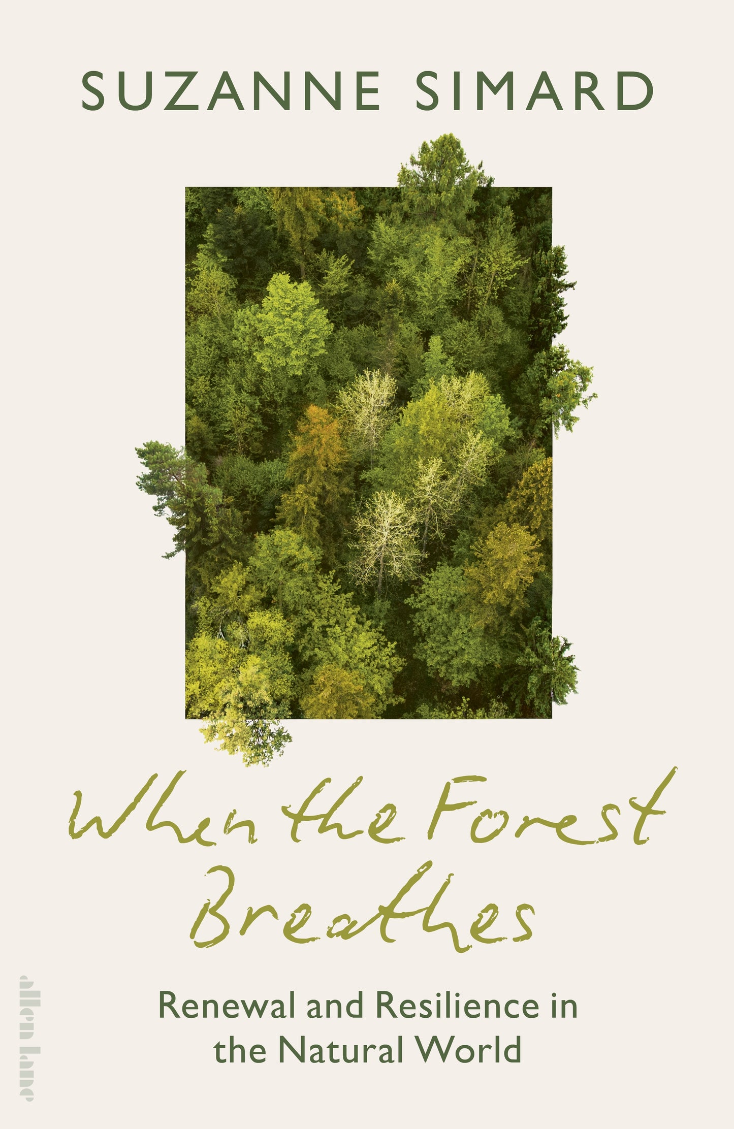 When the Forest Breathes : Renewal and Resilience in the Natural World
