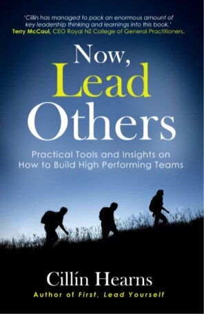 Now, Lead Others: Practical Tools & Insights on How to Build High Performing Teams