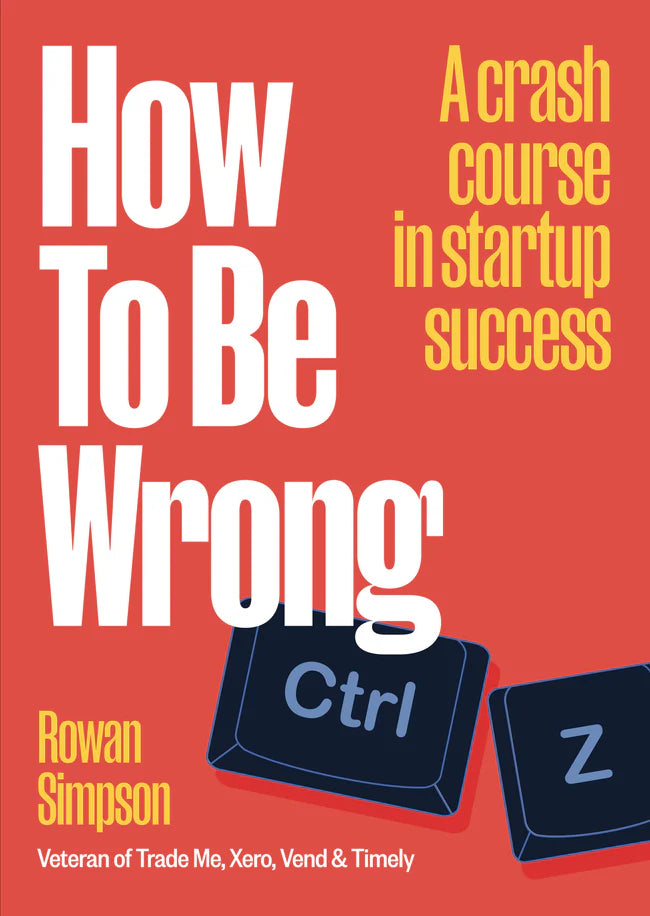 How to be Wrong: A Crash Course in Startup Success
