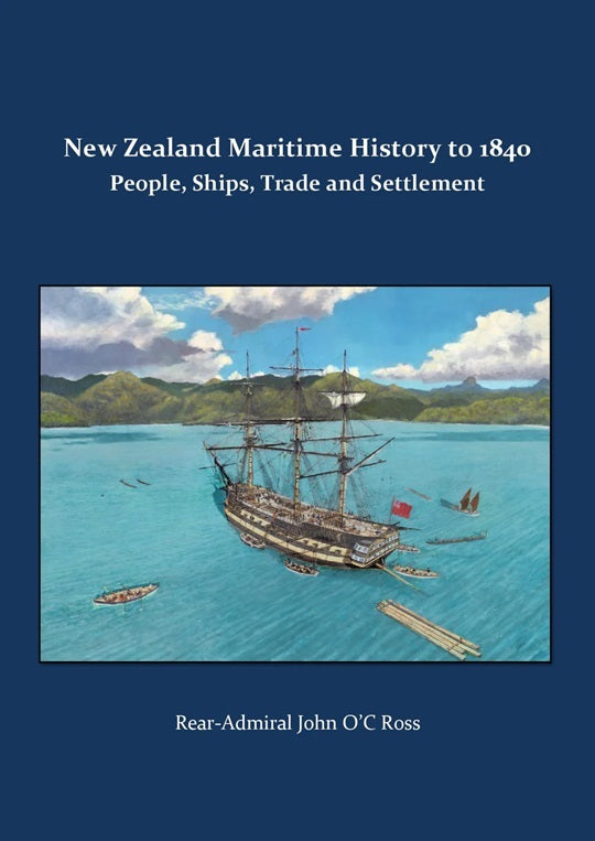 NZ Maritime History Up to 1840: People, Ships, Trade & Settlement