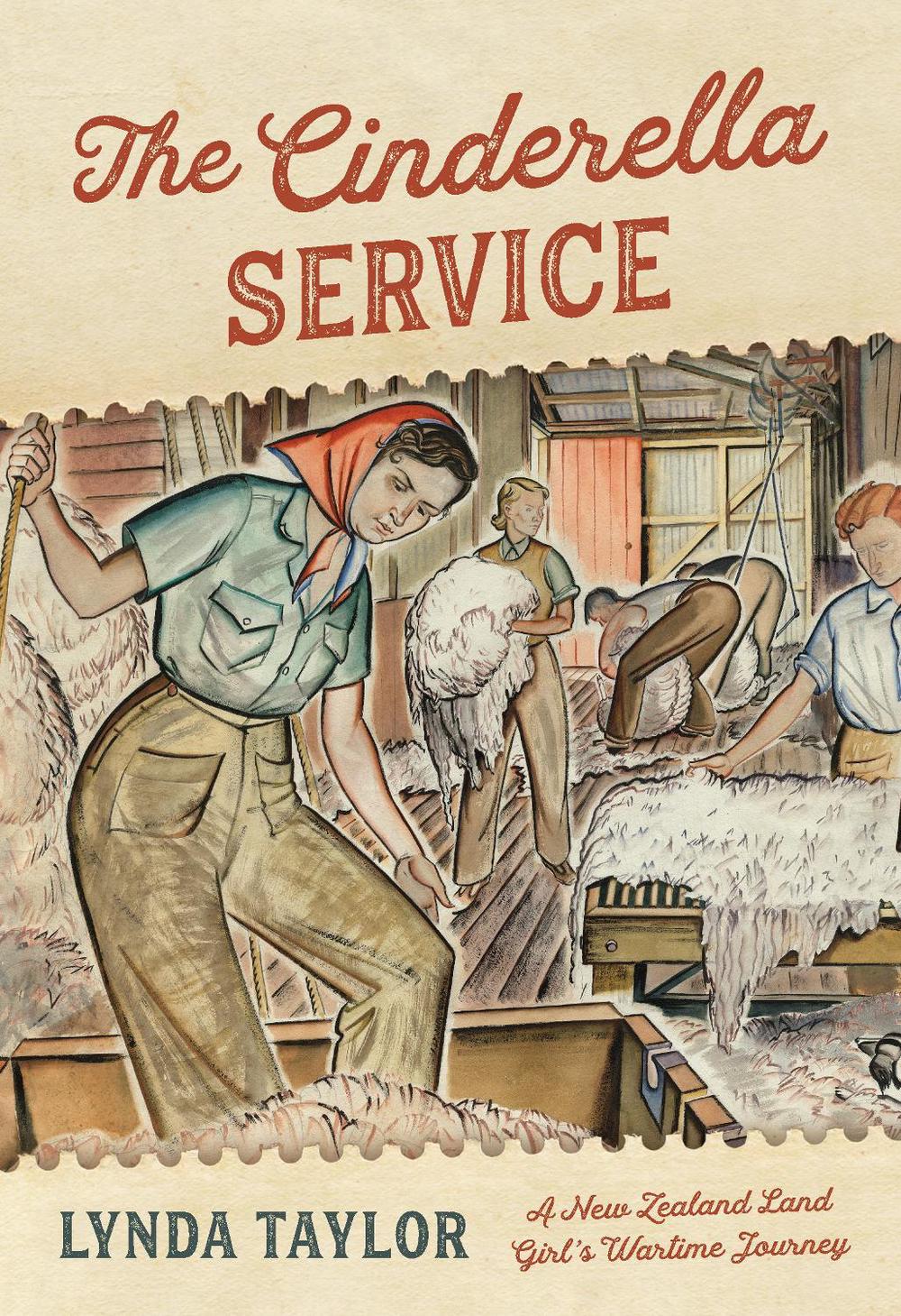 Cinderella Service: A NZ Land Girl's Wartime Journey