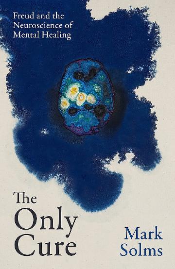 Only Cure: Freud & the Neuroscience of Mental Healing