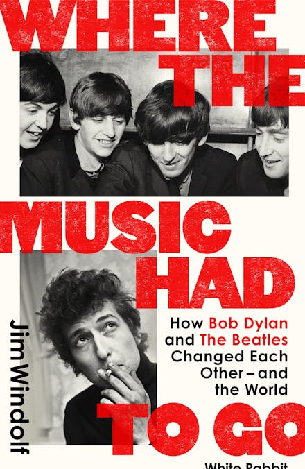 Where the Music Had to Go: How Bob Dylan & The Beatles Changed Each Other & the World