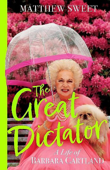 Great Dictator : A Life of Barbara Cartland