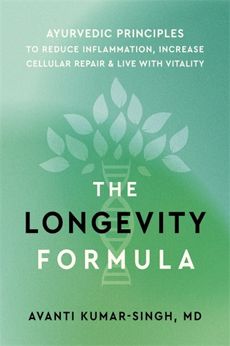 Longevity Formula: Ayurvedic Principles to Reduce Inflammation, Increase Cellular Repair, & Live with Vitality