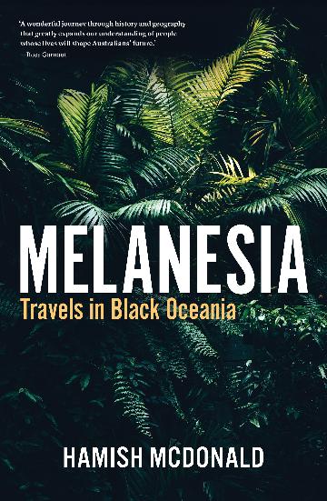 Melanesia: Travels in Black Oceania