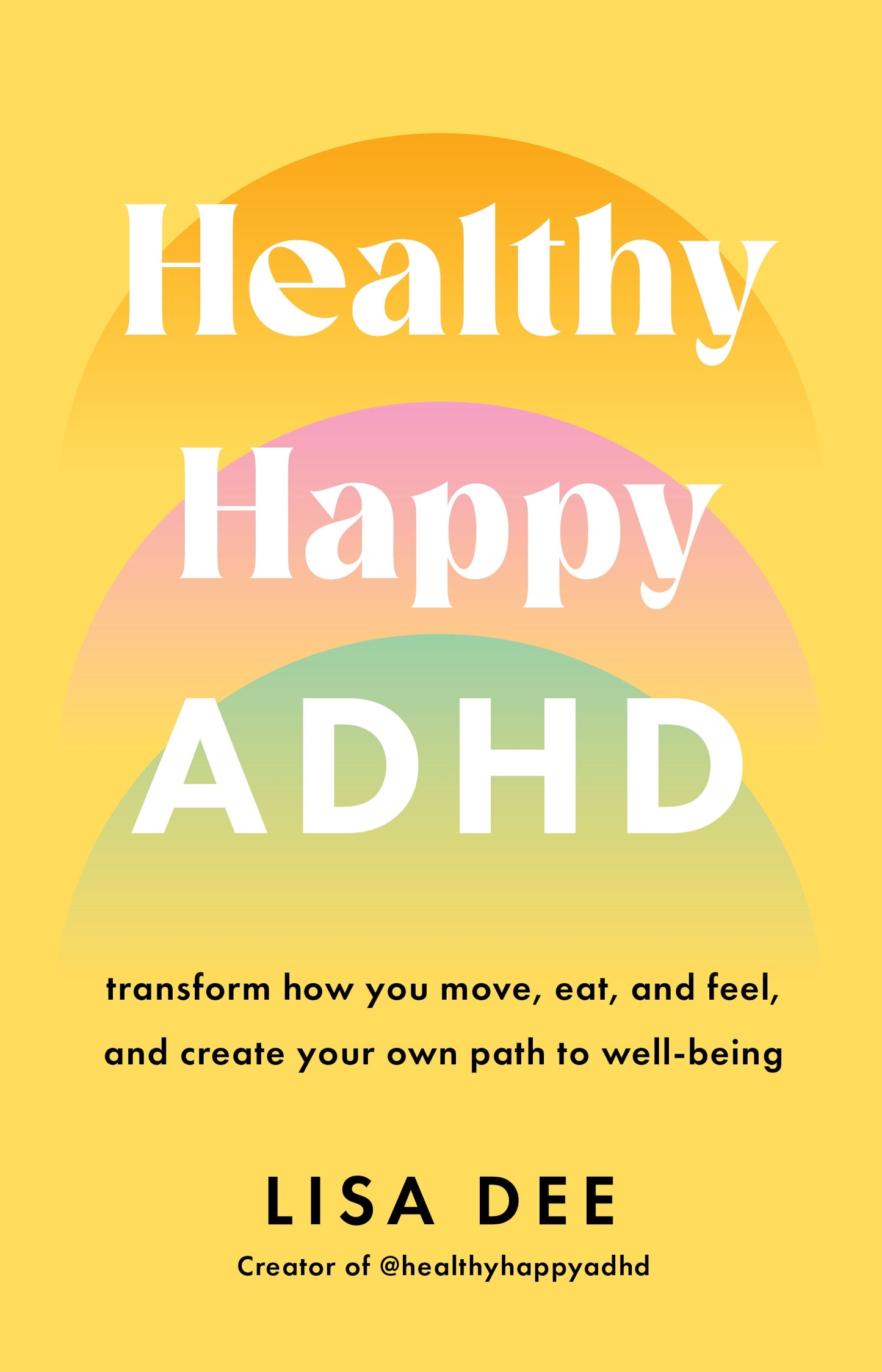 Healthy Happy ADHD Transform How You Move, Eat, & Feel, & Create Your Own Path to Wellbeing