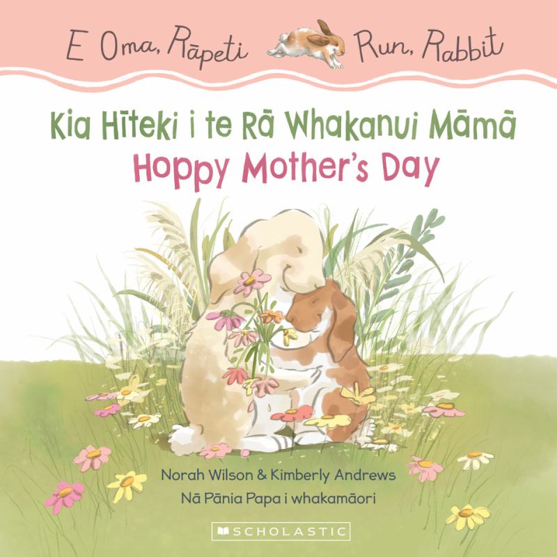 Kia Hiteki i te Ra Whakanui Mama / Hoppy Mother's Day: E Oma Rapeti/Run Rabbit