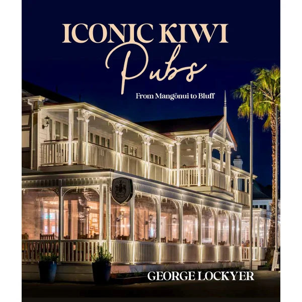 Iconic Kiwi Pubs : From Mangonui to Bluff