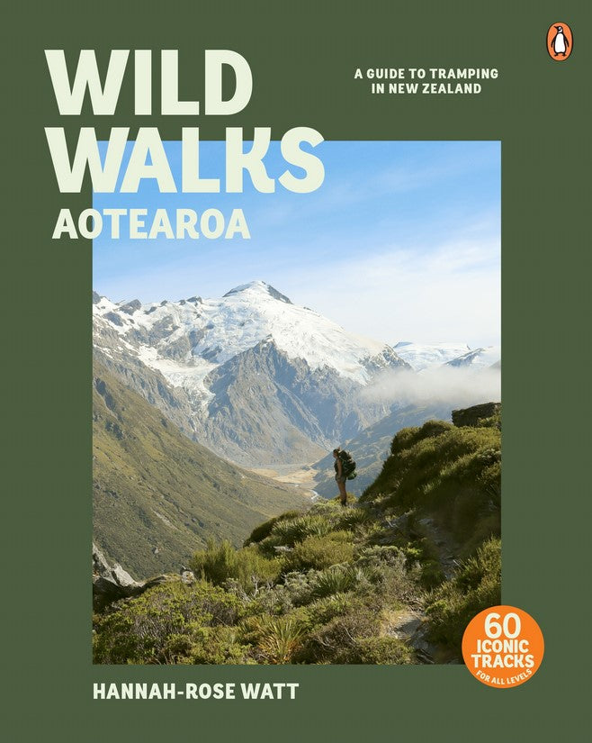 Wild Walks Aotearoa: A Guide to Tramping in NZ
