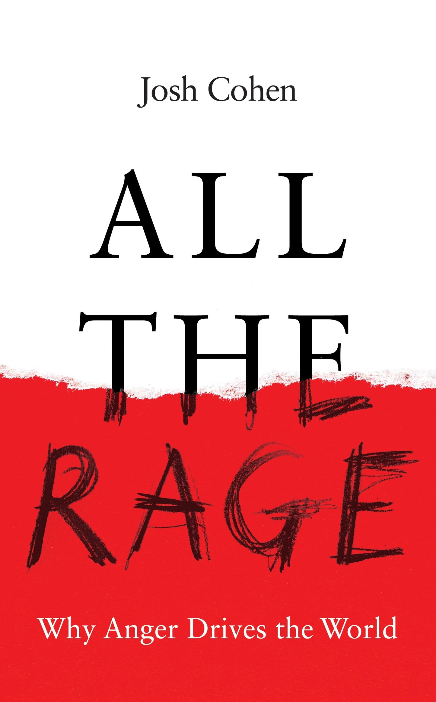 All the Rage Why Anger Drives the World