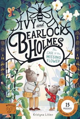 Case of the Missing Flower #1 Ivy & Bearlock Holmes: 15 Puzzles for Sleuths to Solve