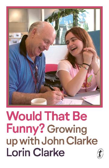 Would That Be Funny? Growing up with John Clarke