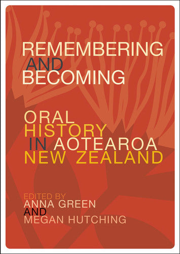Remembering & Becoming oral History in Aotearoa NZ