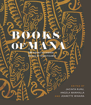 Books of Mana : 180 Maori Authored Books of Significance