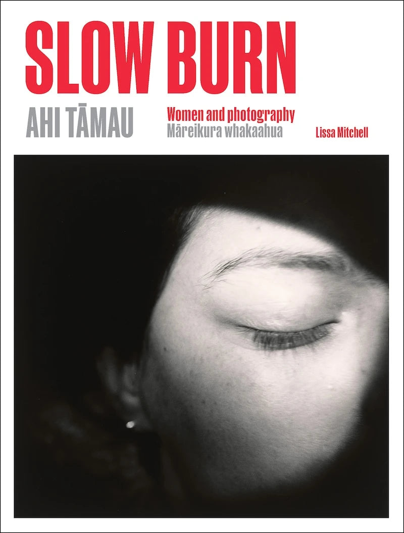 Slow Burn Ahi Tamau: Women & Photography Mareikura Whakaahua