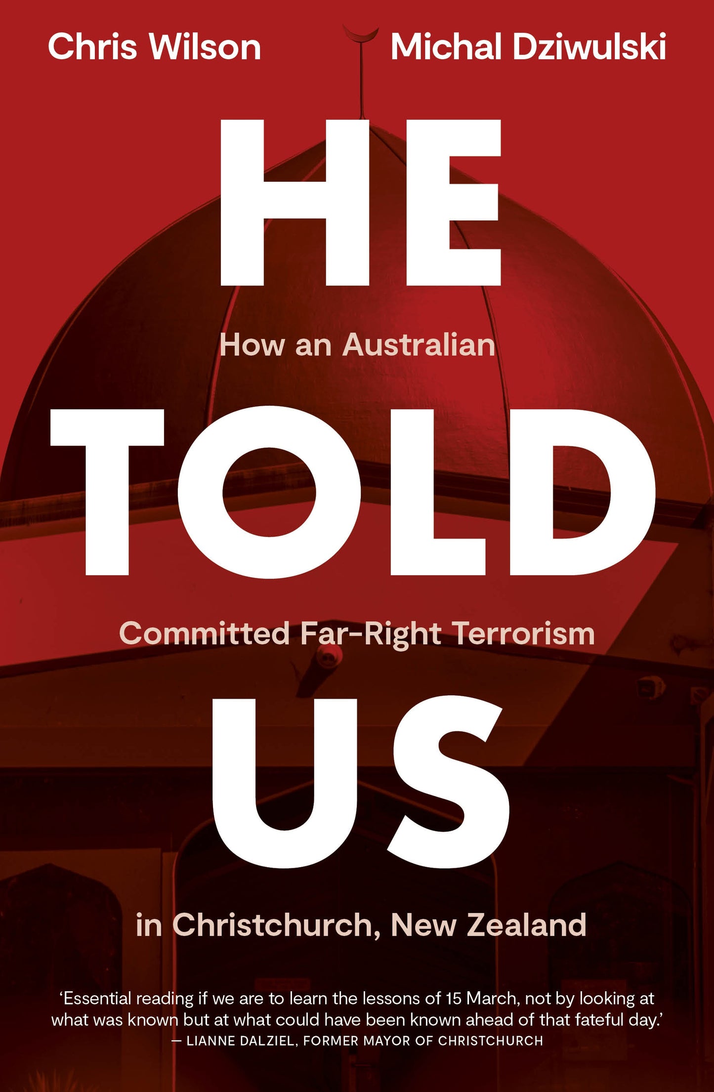He Told Us : How An Australian Committed Far-Right Terrorism In Christchurch, New Zealand