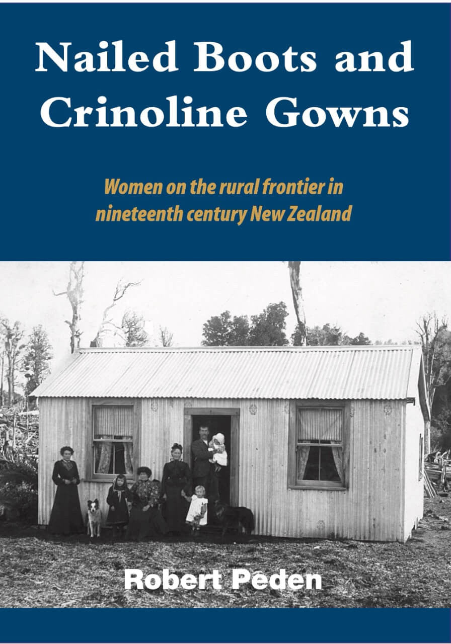Nailed Boots & Crinoline Gowns: Women On the Rural Frontier in Nineteenth Century NZ