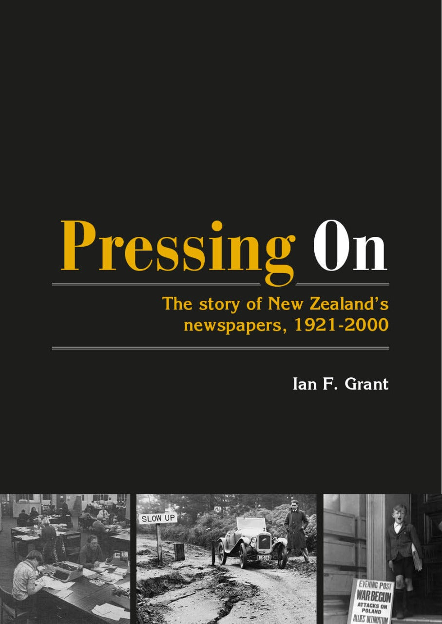 Pressing On : The Story of New Zealand Newspapers 1921-2000