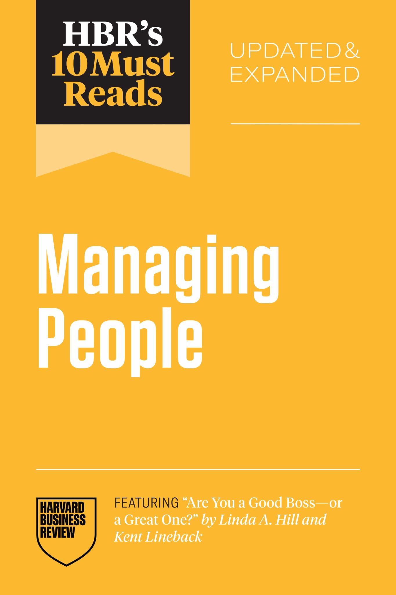 HBR's 10 Must Reads on Managing People, Updated and Expanded (featuring Are You a Good Boss--Or a Great One? by Linda A. Hill and Kent Lineback) Cover Image